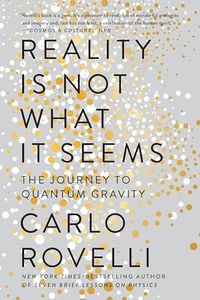 Reality Is Not What It Seems: The Journey to Quantum Gravity