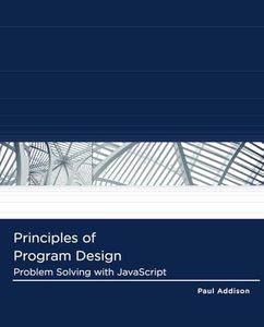 Principles of Program Design : Problem-Solving with JavaScript