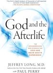 God and the Afterlife: The Groundbreaking New Evidence for God and Near-Death Experience