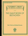The Giant Book of Beethoven: Short Works and Selected Sonatas (Schirmer's Library of Musical Classics)