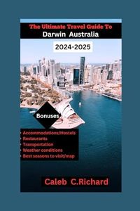 The Ultimate Travel Guide To Darwin Australia 2024-2025: Experience the absolute greatest things to do in Darwin, Australia, as we explore the city's distinct charm and compelling attractions.