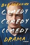 Comedy Comedy Comedy Drama: A Memoi