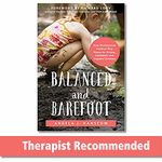 Balanced and Barefoot: How Unrestricted Outdoor Play Makes for Strong, Confident, and Capable Children