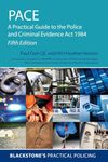 Pace: A Practical Guide to the Police and Criminal Evidence ACT 1984 (Blackstone's Practical Policing)