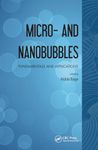 Micro- and Nanobubbles: Fundamentals and Applications