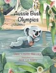 Aussie Bush Olympics: A beautifully illustrated story book about forgiveness, and understanding we are all good at quite different things. (Christian version)