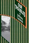 OUR TROUBLES: Stories of Catholic Belfast during the Troubles of 1968-1998