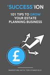 'Success'Ion - 101 Tips to grow your Estate Planning Business