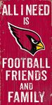 Fan Creations Need is Football, Family & Friends Sign Color Arizona Cardinals, Multicolored