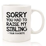 Raise My Sibling/Favorite Child Funny Mug - Best Mom & Dad Christmas Gifts - Gag Xmas Present Idea from Daughter, Son, Kids - Novelty Bday Gift for Parents- Fun Coffee Cup for Men, Women, Him, Her