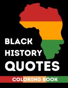 Black History Quotes Coloring Book: Black History Month Coloring Book | Black History Month Gifts | Black History for Kids | African American Coloring for kids