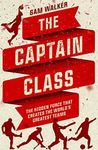 The Captain Class: The Hidden Force That Creates the World's Greatest Teams