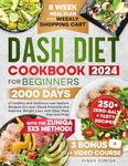 DASH Diet Cookbook For Beginners: 2000 Days of Healthy and Delicious Low Sodium Recipes to Lower Blood Pressure and Improve Weight Loss with Easy Meal Plan and Prep