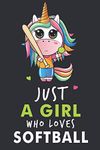 Just a girl who loves Softball: softball journal for girls Diary Notebook for Journaling Note Taking Blank Lined 150 Page Cute unicorn Composition Book softball obsessed girl gifts Birthday presents