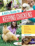 A Kid's Guide to Keeping Chickens: 