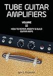 Tube Guitar Amplifiers Volume 2: Ho