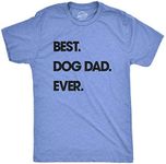 Crazy Dog T-Shirts-Men's Best Dog Dad Ever T Shirt Funny Fathers Day Hilarious Graphic Puppy Tee Guy Large Heather Light Blue