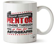 Hippowarehouse Super Awesome Mentor Coming Through No Time for Autographs Printed Mug Cup Ceramic 10oz