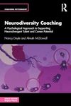 Neurodiversity Coaching: A Psychological Approach to Supporting Neurodivergent Talent and Career Potential (Coaching Psychology)