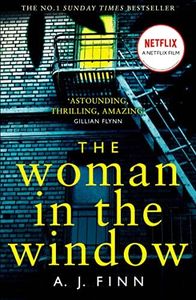 The Woman In The Window: The Number One Sunday Times bestselling debut psychological crime thriller now a major film on Netflix!