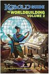 Kobold Guide to Worldbuilding, Volume 2