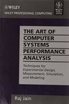 The Art of Computer Systems Performance Analysis: Techniques for Experimental Design, Measurement, Simulation and Modeling