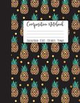 Pineapple Composition Notebook College Ruled: Pineapple Notebook, Pineapple Composition Notebook, Girl Composition Notebook, College Notebooks, Pineapple School Notebooks, College Notebooks, 8.5" x 11"