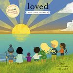 Loved: The Lord’s Prayer (Jesus Storybook Bible)