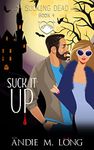 Suck it Up: A Paranormal Chick Lit Novel (Sucking Dead Book 4)