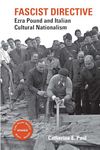 Fascist Directive: Ezra Pound and Italian Cultural Nationalism: 1 (Clemson University Press: The Ezra Pound Center for Literature Book Series)