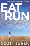 EAT & RUN: My Unlikely Journey to Ultramarathon Greatness