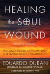 Healing the Soul Wound: Trauma-Informed Counseling for Indigenous Communities