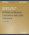 A Primer on Memory Consistency and Cache Coherence