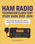 Ham Radio Technician Class Test Study Guide 2022 - 2026: Everything You Need to Know to Get Your Technician License