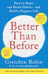 Better Than Before: Mastering the Habits of Our Everyday Lives