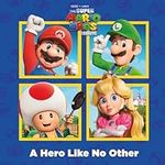 A Hero Like No Other (Nintendo® and Illumination present The Super Mario Bros. Movie)