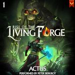 Rise of the Living Forge: A LitRPG Adventure