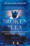 Broken Plea: The Explosive Search f