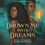 Drown Me with Dreams: Sing Me to Sleep, Book 2