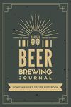 Beer Brewing Journal: Homebrewer's Recipe Notebook for Craft Beer Makers | Recipe Tracker Logbook with Prompts for Beer Enthusiasts & Brewery Owners