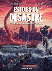 Esto es un desastre: Las mejores películas de cine de catástrofes (ILUSTRACION)