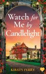 Watch For Me By Candlelight: A gripping and unforgettable historical timeslip romance (Hartsford Mysteries)