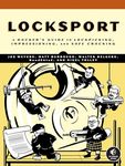 Locksport: A Hackers Guide to Lockpicking, Impressioning, and Safe Cracking