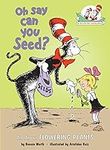 Oh Say Can You Seed?: All About Flowering Plants (Cat in the Hat's Learning Library)