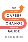 The Career Change Guide: Five Steps to Finding Your Dream Job