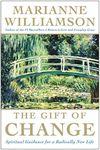 The Gift of Change: Spiritual Guidance for Living Your Best Life (The Marianne Williamson Series)