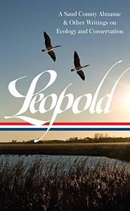 Aldo Leopold: A Sand County Almanac & Other Writings on Conservation and Ecology (LOA #238) (Library of America)