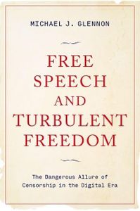 Free Speech and Turbulent Freedom: The Dangerous Allure of Censorship in the Digital Era