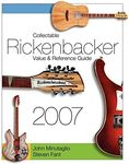 Collectable Rickenbacker Value and Reference Guide 2007