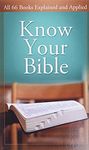 Know Your Bible: All 66 Books Explained and Applied